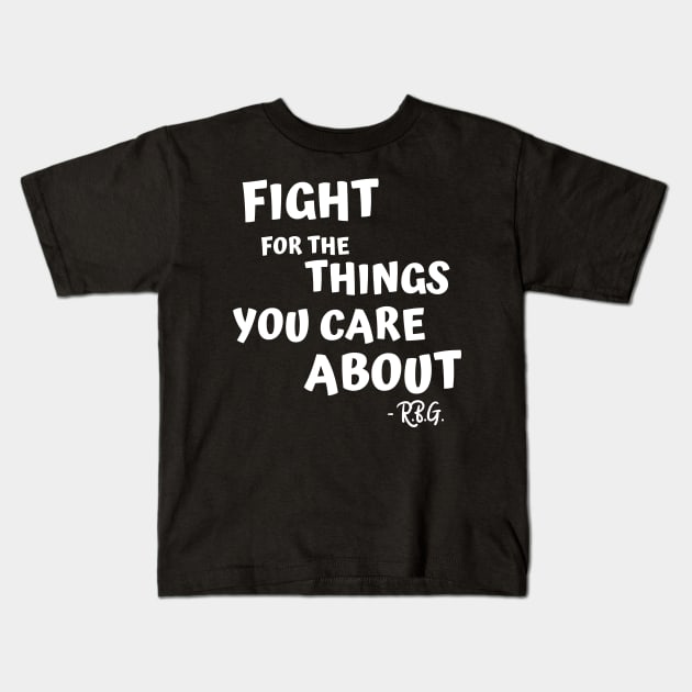 FIGHT FOR THE THINGS YOU CARE ABOUT Kids T-Shirt by AurosakiCreations